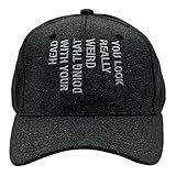 Funny Sarcasm Hat – You Look Really Weird Doing That with Your Head Embroidered Cap – Novelty Humor Baseball Hat for Men and Women – Adjustable Black Cap for Everyday Wear and Casual Outings