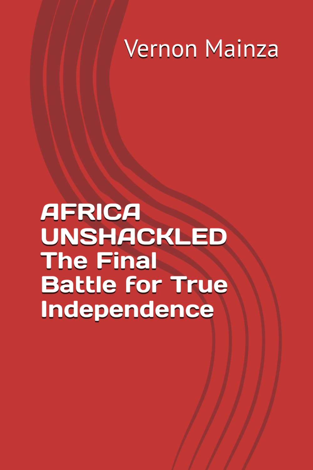 AFRICA UNSHACKLED The Final Battle for True Independence
