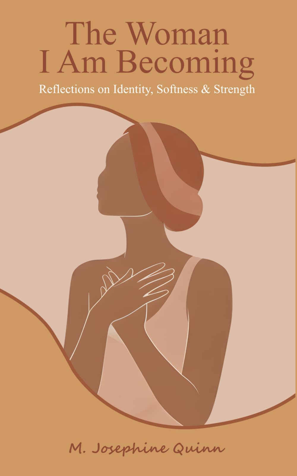 The Woman I Am Becoming: Reflections on Identity, Softness & Strength (The Becoming Series)