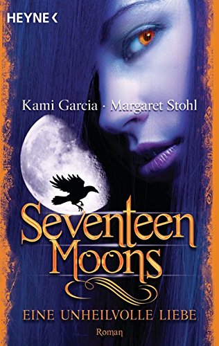 Seventeen Moons - Eine unheilvolle Liebe: Roman (Sixteen Moons, Band 2) Seventeen Moons - Eine unheilvolle Liebe: Roman (Sixteen Moons, Band 2)