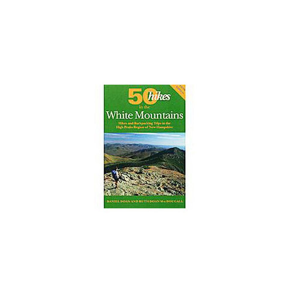 50 Hikes in the White Mountains: Hikes and Backpacking Trips in the High Peaks Region of New Hampshire: Hikes and Backpacking Trips in the High Peak Region of New Hampshire (50 Hikes Series, Band 0)