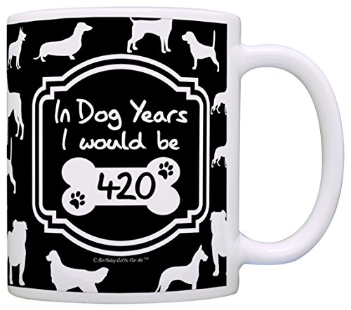 60Th Birthday Gifts For All In Dog Years I Would Be 420 Dog Gag Gift Coffee Mug Tea Cup Black #TOP9