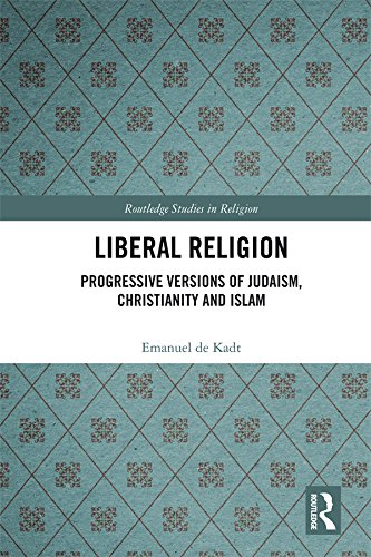 Liberal Religion: Progressive versions of Judaism, Christianity and Islam (Routledge Studies in Religion)      1st Edition, Kindle Edition