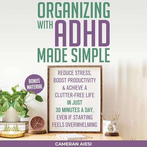 Organizing with ADHD Made Simple by Cameran Aiesi episode artwork
