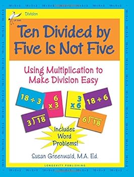 Paperback Ten Divided by Five Is Not Five: Using Multiplication to Make Division Easy, Single Digit Division and Multiplication Facts, Workbook for Gr 2-5, ... Multiplication, Addition and Subtraction Book