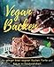 Produktbild Vegan backen - so gelingen Ihnen veganer Kuchen, Torte und Kekse im Handumdrehen! Backbuch mit 60 veganen Rezepten ohne Milch und Ei.