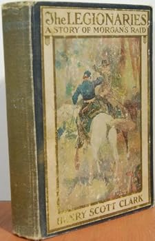 Hardcover The Legionaries, A Story Of Morgan's Raid Book