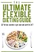 The Ultimate Flexible Dieting Guide: 25 Fat loss secrets to get lean and burn fat 24/7, (flexible diet, fat loss, weight loss, easy weight loss, diet plan)