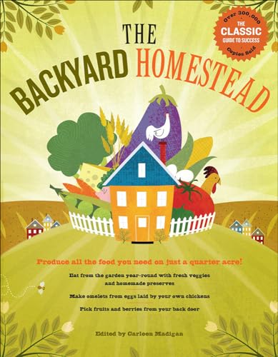 Backyard Homestead: Produce All the Food You Need on Just 1/4 Acre!