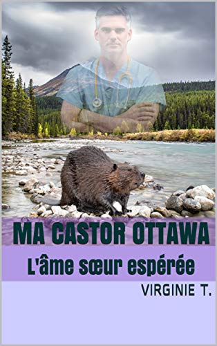 Télécharger Ma castor ottawa: L'âme sœur espérée (les ottawas t. 5) livre En ligne