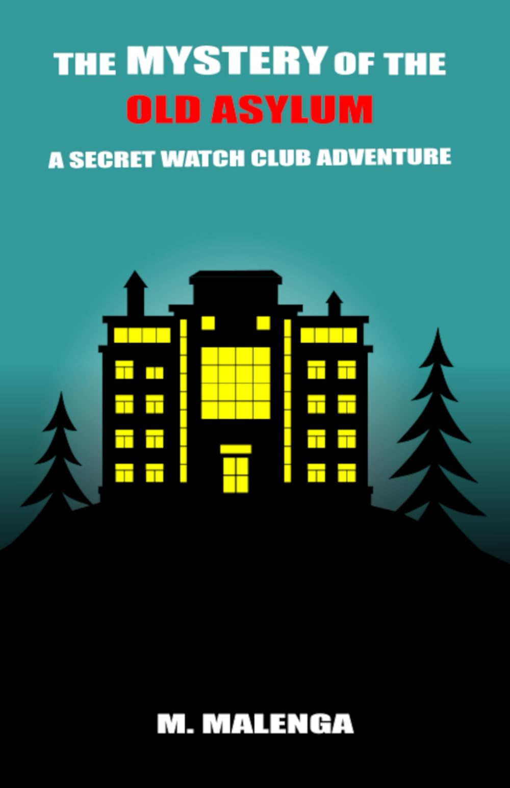 The Mystery of the Old Asylum: A Secret Watch Club Adventure