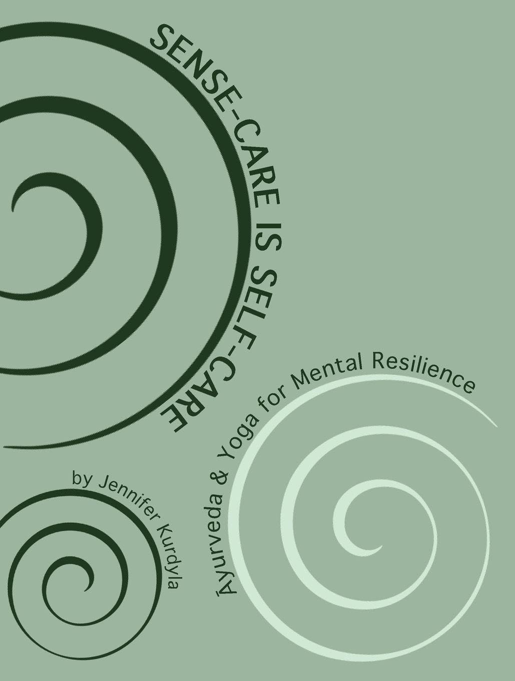 Sense-Care is Self-Care: Āyurveda & Yoga for Mental Resilience