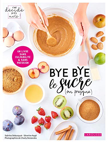 Télécharger Bye bye le sucre (ou presque) PDF
