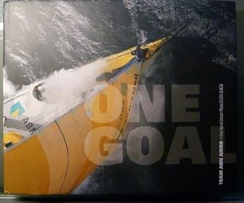 Hardcover One Goal - Team ABN AMRO in the Volvo Ocean Race 2005-2006 Book