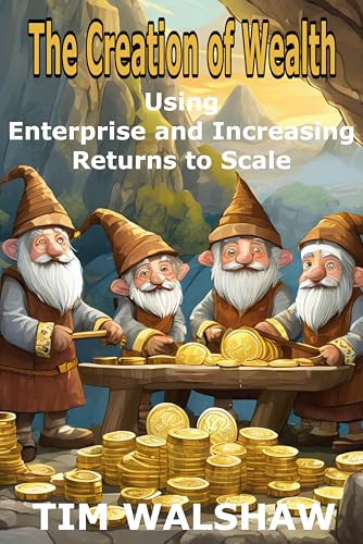 The Creation of Wealth: Using Enterprise and Increasing Returns to Scale