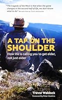 A Tap On the Shoulder: How life is calling you to get elder, not just older 1739965191 Book Cover
