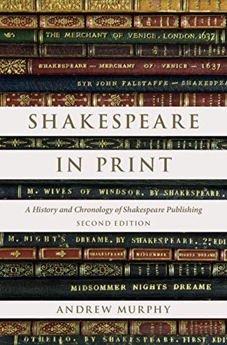 Shakespeare in Print: A History and Chronology of Shakespeare Publishing