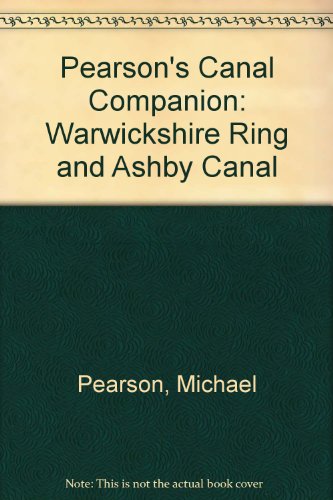 Warwickshire Ring and Ashby Canal (Pearson's Canal Companion)