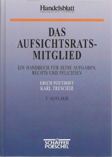 Das Aufsichtsratsmitglied. Ein Handbuch fuer seine Aufgaben, Rechte und Pflichten