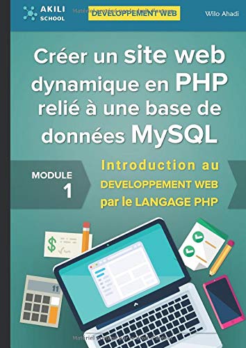 Télécharger Créer un site web dynamique en PHP relié à une base de données MySQL: Introduction au DÉVELOPPE Gratuit
