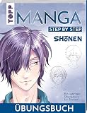Shōnen. Manga Step by Step Übungsbuch: Einzigartiger Übungskurs für Shōnen