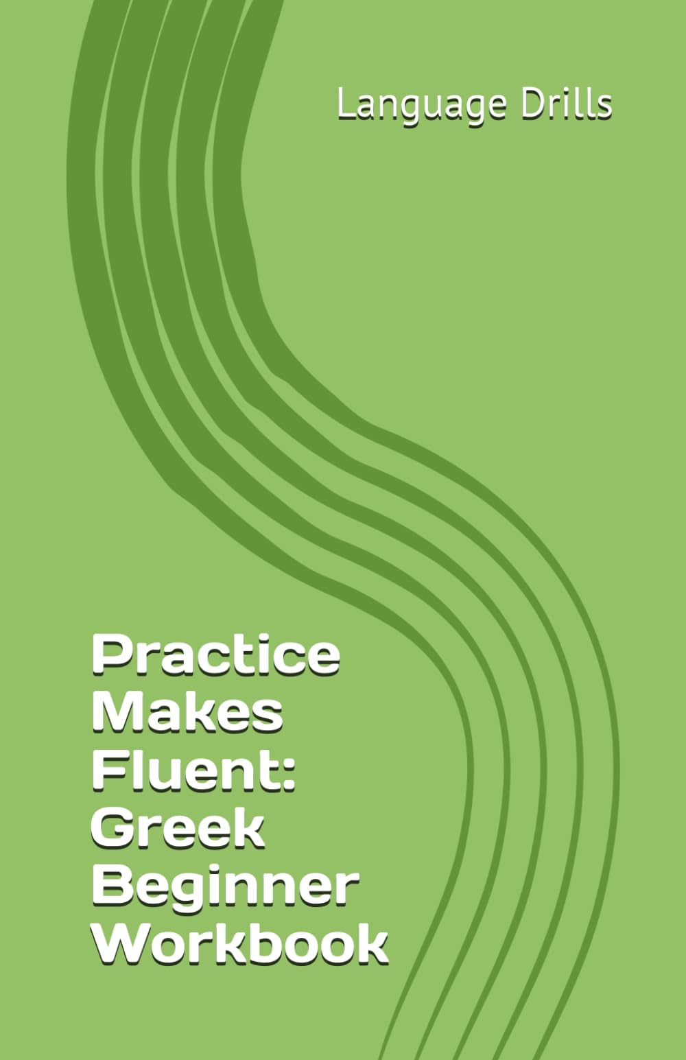 Practice Makes Fluent: Greek Beginner Workbook