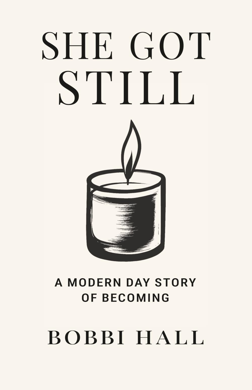 She Got Still: A Modern Day Story of Becoming