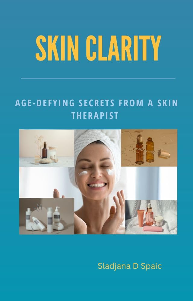 Skin Clarity : Age-Defying Secrets From A Skin Therapist      Kindle Edition