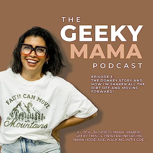 Episode 5 - The Donkey Story and How I'm shaking ALL the dirt off and moving forward! cover art