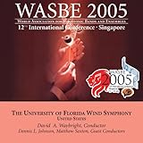  2005 WASBE Singapore: University of Florida Wind Symphony
