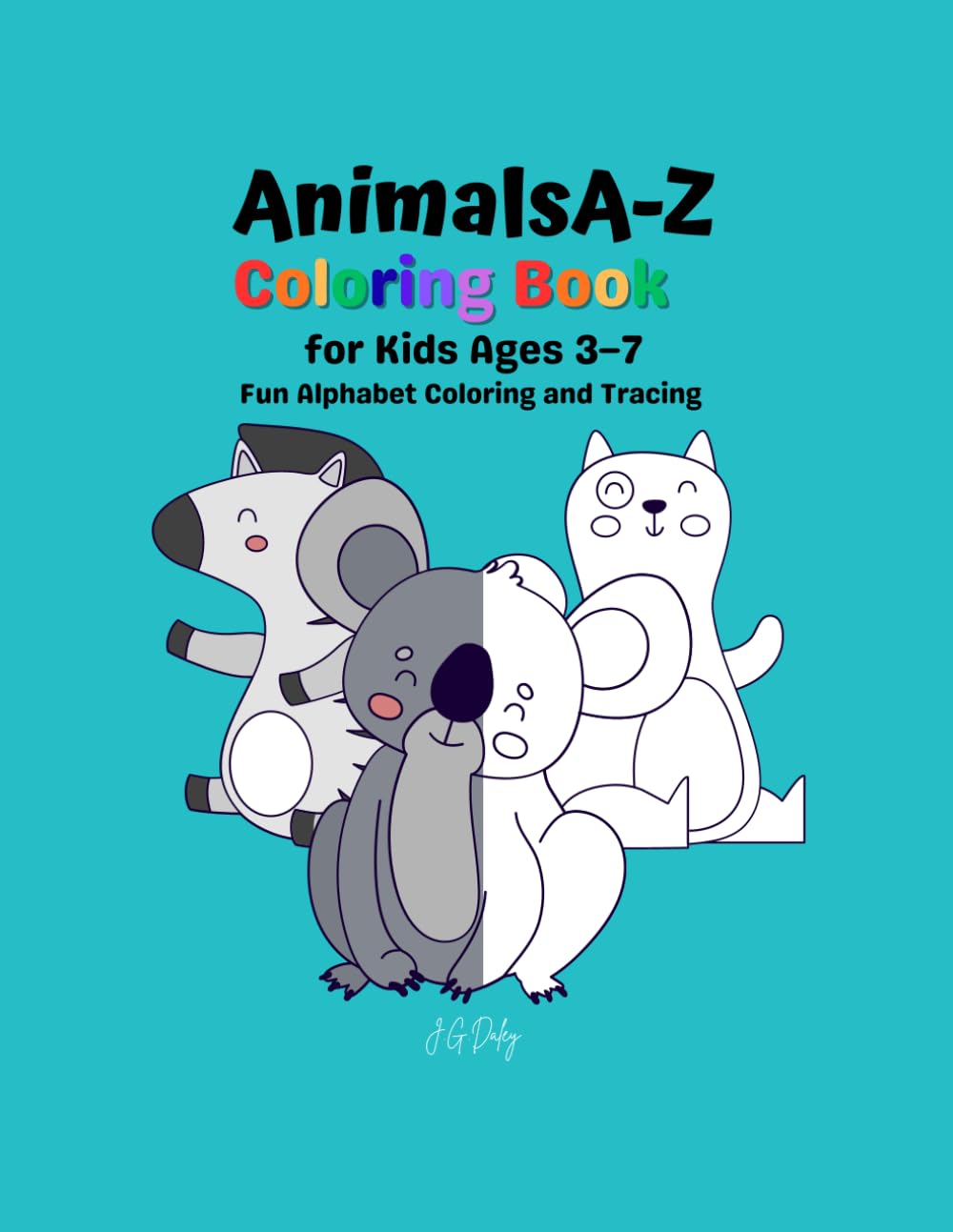 Animals A-Z Coloring Book: For Kids Ages 3-7 Fun Alphabet Coloring and Tracing