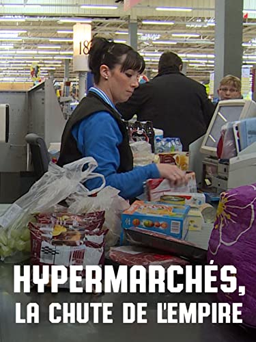 Hypermarchés, la chute de l'empire