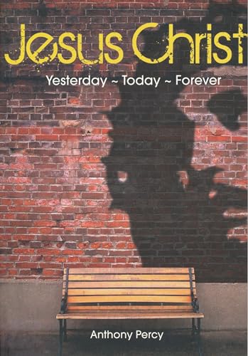 Jesus Christ: Yesterday, Today, Forever