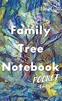 Family Tree Notebook Pocket Edition: 6 Generation Ancestry Workbook, Pedigree Charts, Ancestor Data Sheets, DNA and Archive Logs, Tips for Further Genealogy Research, and Space for Family Stories B08LJW5PDL Book Cover