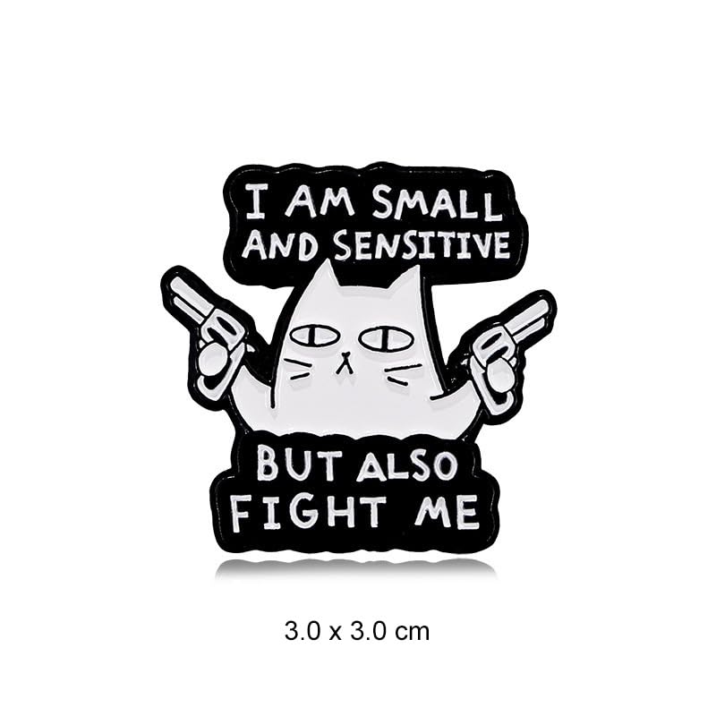 I am Small and sensitive But also fight me Funny Cat Enamel Lapel Pin brooches badges for backpacks