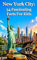 New York City: 54 Fascinating Facts For Kids 1724202413 Book Cover