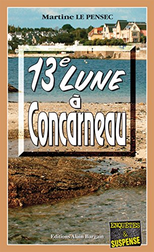 13e Lune à Concarneau: Un polar en Bretagne (Enquêtes & Suspense) PDF Ebook En Ligne