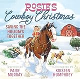 Rosie's Cowboy Christmas: Saving the Holidays Together (Rosie the Horse)