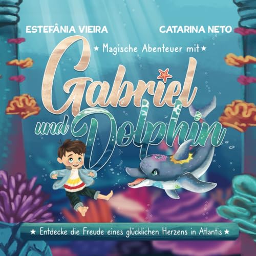 Magische Abenteuer mit Gabriel und Dolphin: Entdecke die Freude eines glücklichen Herzens in Atlantis