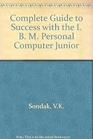 Complete Guide to Success with the I. B. M. Personal Computer Junior 0801646715 Book Cover