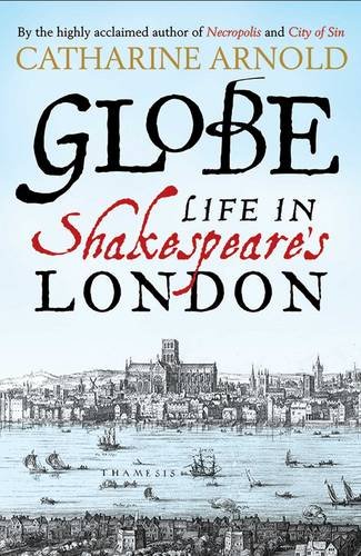 Globe: Life in Shakespeare's London