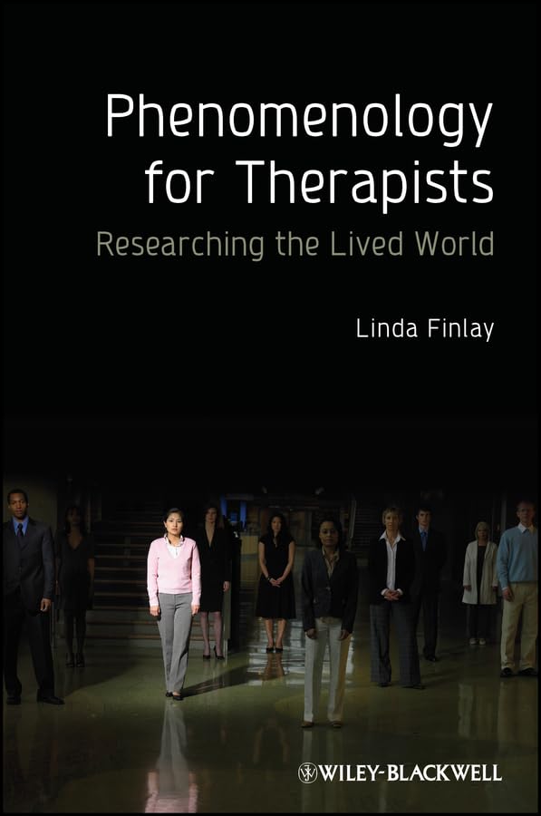 Phenomenology for Therapists: Researching the Lived World