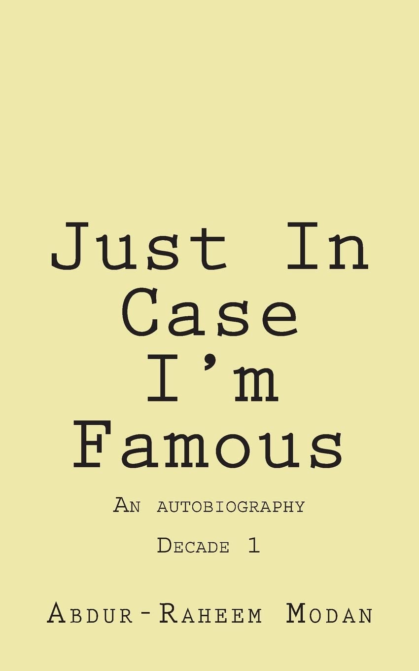 Just In Case I'm Famous: An Autobiography: Volume 1