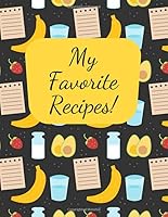 My Favorite Recipes! : Blank Recipe Book to Write in Your Own Recipes Cookbook and Blank Food Journal and Organizer for Family Recipes 1671864638 Book Cover