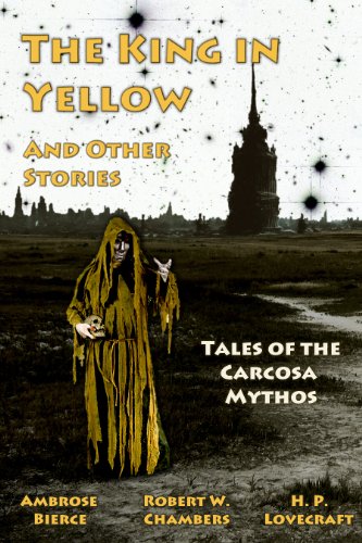 The King in Yellow and Other Stories: Tales of the Carcosa Mythos