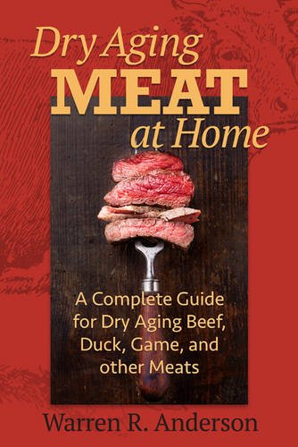 meat aging refrigerator - Dry Aging Meat at Home: A Complete Guide for Dry Aging Beef, Duck, Game, and Other Meat