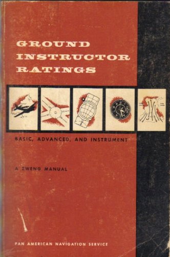 Ground Instructor Ratings: Basic, Advanced and Instrument (A Zweng ...