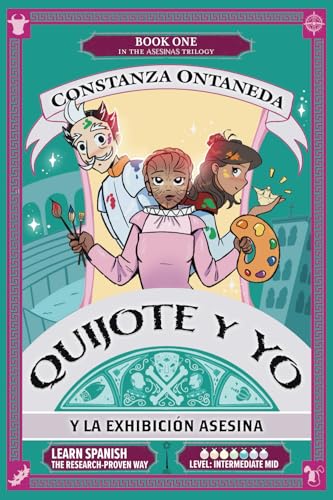 QUIJOTE Y YO: Y La Exhibición Asesina (Intermediate Mid "Asesinas" Trilogy) (Spanish Edition)