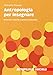Antropologia Per Insegnare. Diversità Culturale E Processi Educativi - 3