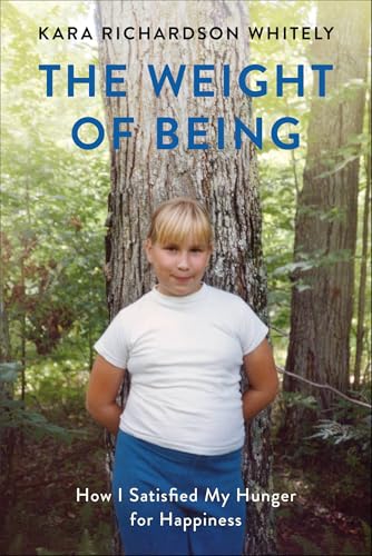 Weight of Being: How I Satisfied My Hunger for Happiness (English Edition)